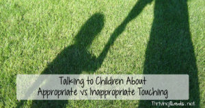 Sexual abuse in children occurs more often than we'd like to think. Talking to your kids about the difference between appropriate and inappropriate touching is crucial. How do you talk to your children about appropriate and inappropriate touching? You start here...