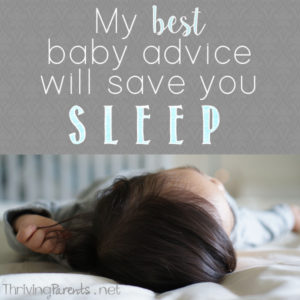 My best baby advice will save you sleep and frustration in the middle of the night.