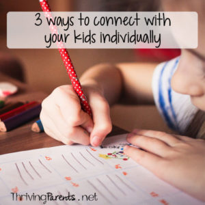 Connecting with your kids only gets harder as they get older. Here are 3 ways to connect with your children individually.