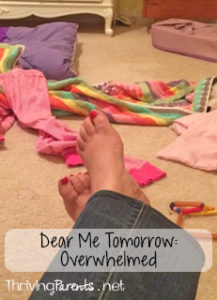 Dear Me Tomorrow: Overwhelmed: When parents feel overwhelmed and need a break...