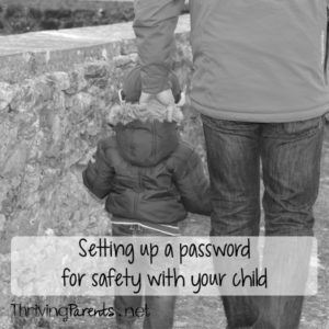 There may be times you aren't able to be there to pick up your kids. Set up a password so they know how to determine if someone is a safe person with whom to leave.