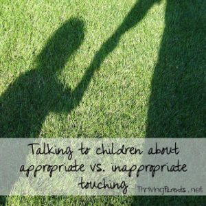 Sexual abuse in children occurs more often than we'd like to think. Talking to your kids about the difference between appropriate and inappropriate touching is crucial. How do you talk to your children about appropriate and inappropriate touching? You start here...