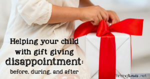 Gift giving holidays can be stressful. Here are some ways to work with your child before, during, and after gift giving disappointment.