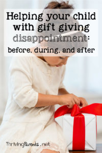 Gift giving holidays can be stressful. Here are some ways to work with your child before, during, and after gift giving disappointment.