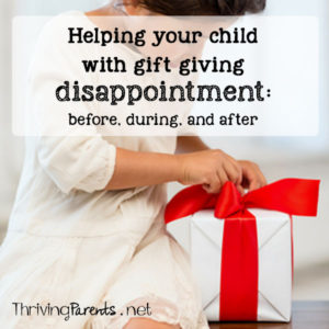 Gift giving holidays can be stressful. Here are some ways to work with your child before, during, and after gift giving disappointment.