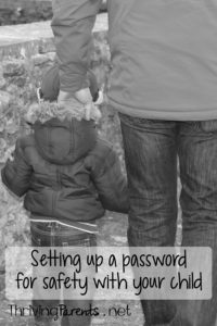 There may be times you aren't able to be there to pick up your kids. Set up a password so they know how to determine if someone is a safe person with whom to leave.