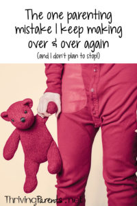 The-one-parenting-mistake-I-keep-making-over-and-over-again-P