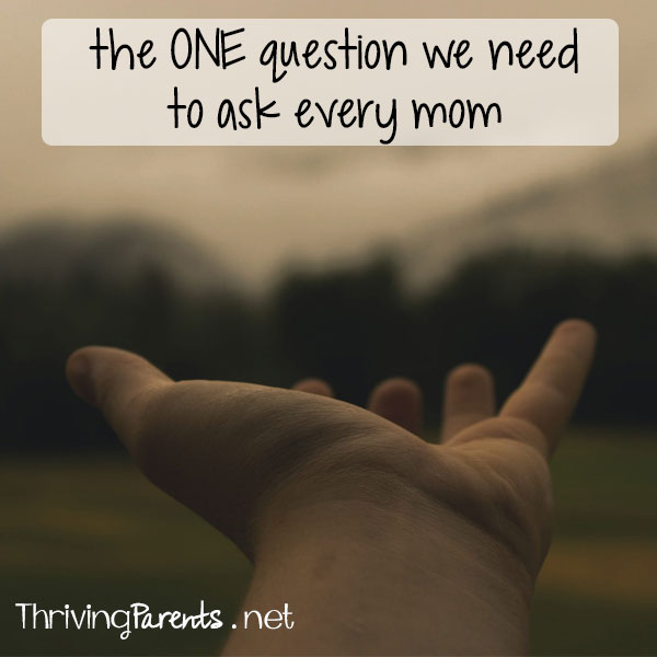 Parents can easily get overwhelmed and frustrated. Asking them this one simple sentence can make all the difference.