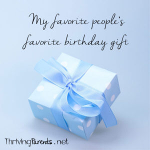 My life is full of amazing people. I asked some of them what their favorite birthday gift was. 