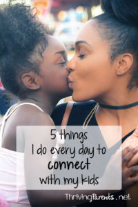 Every day I do these 5 things to connect with my kids...
